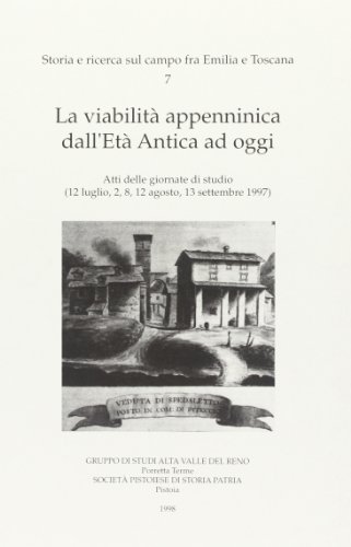 La viabilità appenninica dall'Età Antica ad oggi. - Atti delle giornate di Studio