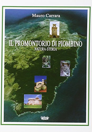 9788866150312: Il promontorio di Piombino. Natura-storia (Maremmana)