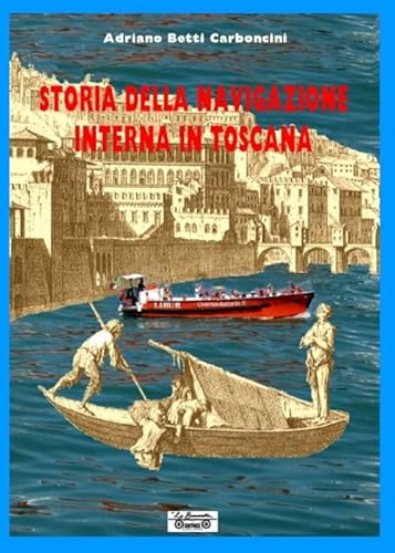 9788866150923: Storia della navigazione interna in Toscana