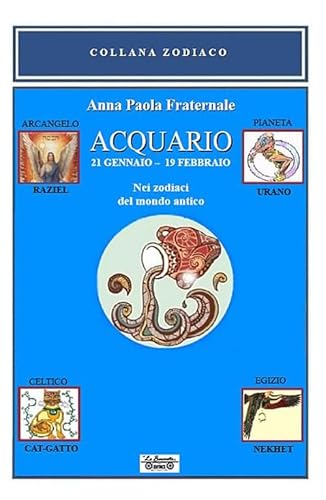 Imagen de archivo de Acquario. 21 gennaio 19 febbraio. Nei zodiaci del mondo antico [Paperback] Fraternale Anna Paola a la venta por Brook Bookstore