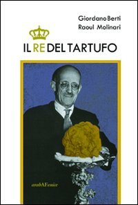 Re del tartufo - Berti Giordano
