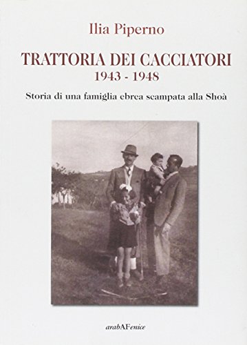 9788866171300: Trattoria dei cacciatori 1943-1948. Storia di una famiglia ebrea scampata alla Sho