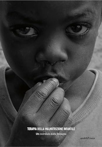 9788866171997: Terapia della malnutrizione infantile. Un contributo dalla Tanzania