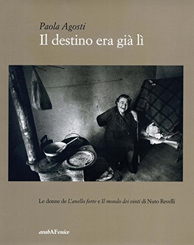 9788866172918: Il destino era gi l. Le donne de L'anello forte e Il mondo dei vinti di Nuto Revelli