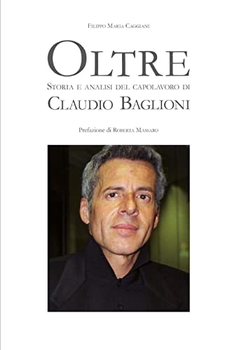 9788866181354: Oltre. Storia e analisi del capolavoro di Claudio Baglioni