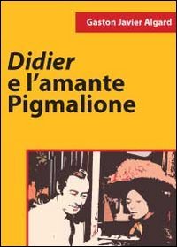 9788866181361: Didier e l'amante pigmalione