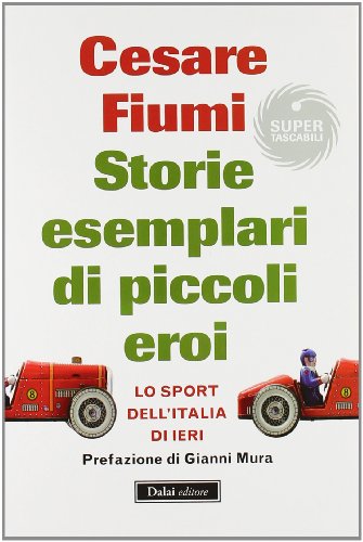 Beispielbild fr Storie esemplari di piccoli eroi. Lo sport dell'Italia di ieri zum Verkauf von WorldofBooks