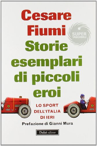 Stock image for Storie esemplari di piccoli eroi. Lo sport dell'Italia di ieri for sale by WorldofBooks