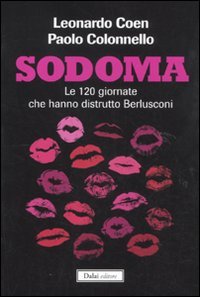 Beispielbild fr Sodoma. Le 120 giornate che hanno distrutto Berlusconi zum Verkauf von medimops