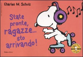 State pronte, ragazze... sto arrivando! Celebrate Peanuts 60 years vol. 17 (9788866200994) by Unknown Author