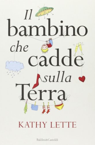 Il bambino che cadde sulla terra (9788866208112) by Lette, Kathy