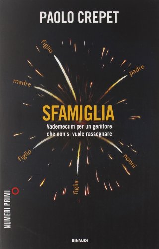 9788866213086: Sfamiglia. Vademecum per un genitore che non si vuole rassegnare (NumeriPrimi)