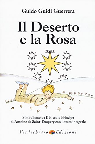 Stock image for Il deserto e la rosa. Simbolismo de Il Piccolo Principe di Antoine de Saint-Exupry con il testo integrale for sale by libreriauniversitaria.it