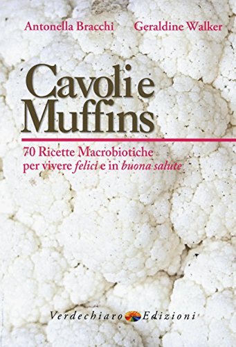 Beispielbild fr Cavoli e muffins. 70 ricette macrobiotiche per vivere felici e in buona salute zum Verkauf von medimops