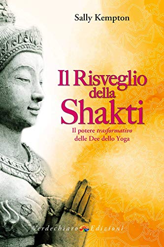 Beispielbild fr Il risveglio della Shakti. Il potere trasformativo delle Dee dello yoga zum Verkauf von medimops