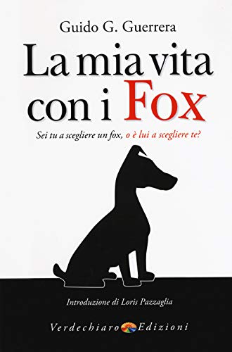 Stock image for La mia vita con i fox. Sei tu a scegliere un fox, o  lui a scegliere te? for sale by libreriauniversitaria.it