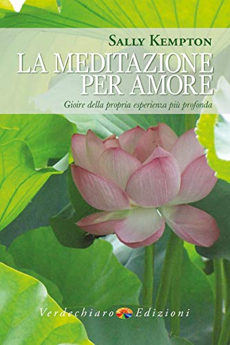 Stock image for La meditazione per amore. Gioire della propria esperienza pi profonda for sale by libreriauniversitaria.it