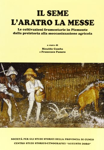 9788866250388: Il seme l'aratro la messe (Da Cuneo all'Europa)