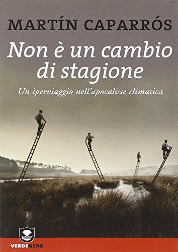 Imagen de archivo de Non  un cambio di stagione. Un iperviaggio nell'apocalisse climatica a la venta por medimops