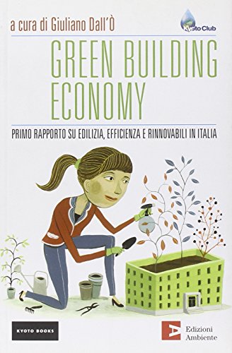 9788866270263: Green building economy. Primo rapporto su edilizia, efficienza e rinnovabili in Italia (Kyoto Books)