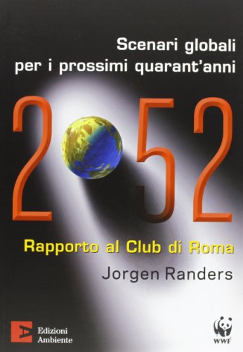 2052. Scenari globali per i prossimi quarant'anni. Rapporto al Club di Roma (9788866270669) by JÃ¸rgen Randers