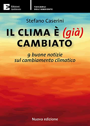 Stock image for Il clima  (gi) cambiato. 9 buone notizie sul cambiamento climatico. Nuova ediz. for sale by libreriauniversitaria.it