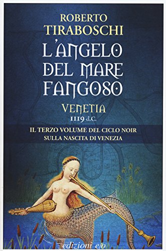 Imagen de archivo de L'angelo del mare fangoso. Venetia 1119 d.C. a la venta por libreriauniversitaria.it