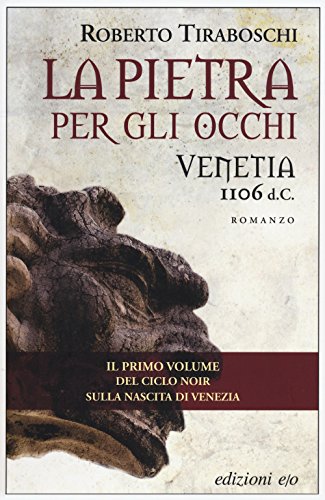 Imagen de archivo de La pietra per gli occhi. Venetia 1106 d. C. a la venta por libreriauniversitaria.it