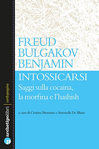 9788866330219: Intossicarsi. Saggi sulla cocaina, la morfina e l'hashish (Centopagine)