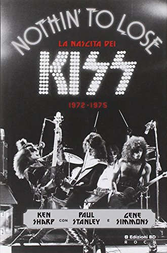 Imagen de archivo de Kiss. Nothin' to lose a la venta por libreriauniversitaria.it