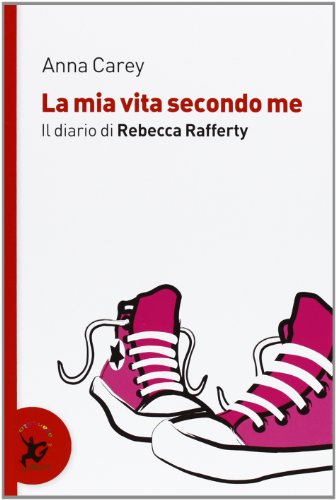 Imagen de archivo de La mia vita secondo me. Il diario di Rebecca Rafferty a la venta por medimops