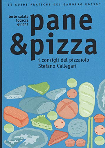 Imagen de archivo de Pane & pizza. Torte salate, focacce, quiche. I consigli del pizzaiolo Stefano Callegari. a la venta por FIRENZELIBRI SRL