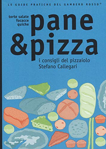 Stock image for Pane & pizza. Torte salate, focacce, quiche. I consigli del pizzaiolo Stefano Callegari. for sale by FIRENZELIBRI SRL
