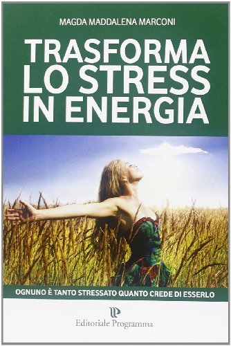 9788866431367: Trasforma lo stress in energia