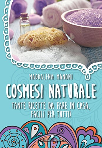 Beispielbild fr Cosmesi naturale. Tante ricette da fare in casa, facili per tutti! zum Verkauf von medimops