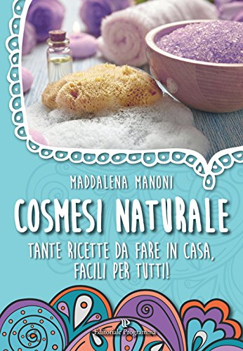 Stock image for Cosmesi naturale. Tante ricette da fare in casa, facili per tutti! for sale by medimops