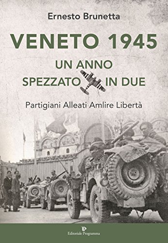 9788866432999: Veneto 1945. Un anno spezzato in due. Partigiani alleati Amlire libert