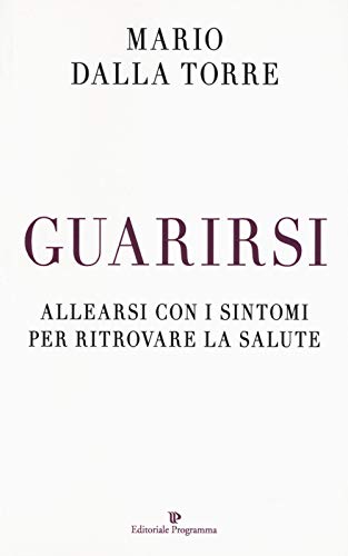 Stock image for Guarirsi. Allearsi con i sintomi per ritrovare la salute for sale by libreriauniversitaria.it