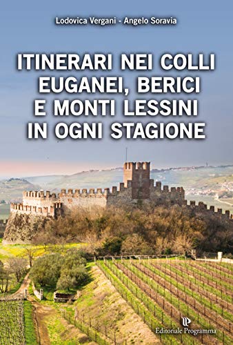 Beispielbild fr Itinerari nei Colli Euganei, Berici e Monti Lessini in ogni stagione zum Verkauf von medimops