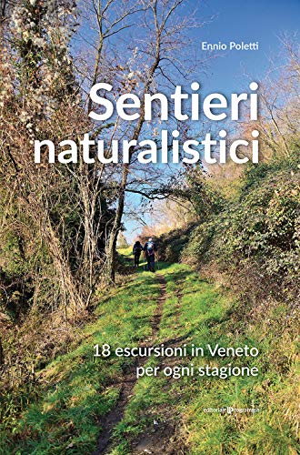 9788866437130: Sentieri naturalistici. 18 escursioni in Veneto per ogni stagione