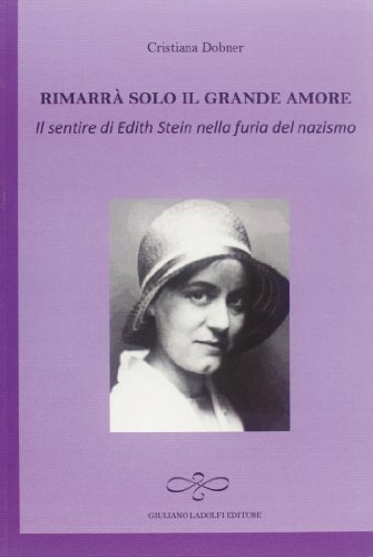 9788866440888: Rimarr solo il grande amore. Il sentire di Edith Stein nella furia del nazismo (Ametista)