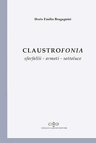 Imagen de archivo de Claustrofonia. Sfarfallii - armati - sottoluce a la venta por Revaluation Books