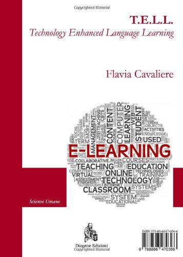 9788866470373: T.E.L.L. Technology enhanced language learning. Il contributo della tecnologia nell'apprendimento della seconda lingua. Ediz. bilingue (Scienze umane)