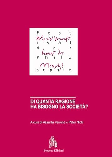 Beispielbild fr Di quanta ragione ha bisogno la societ? Festival der Philosophie Hannover. Wieviel Vernunft Braucht die Gesellschaft? zum Verkauf von libreriauniversitaria.it