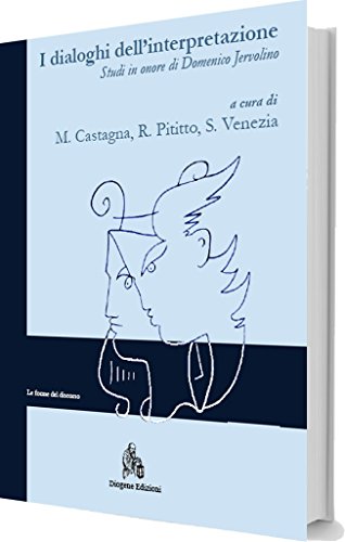 9788866471110: I dialoghi dell'interpretazione. Studi in onore di Domenico Jervolino. Ediz. italiana, francese e tedesca (Le forme del discorso)