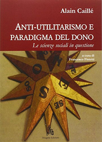 9788866471479: Anti-utilitarismo e paradigma del dono. Le scienze sociali in questione