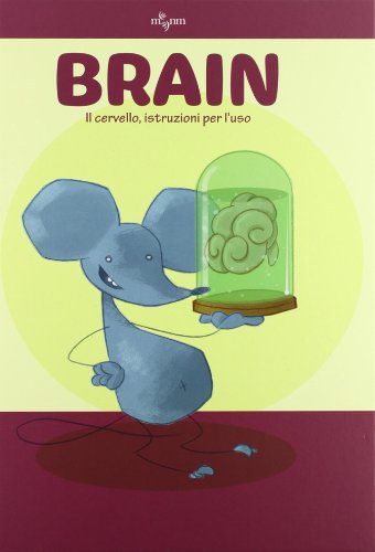 9788866481812: Brain. Il cervello, istruzioni per l'uso. Ediz. illustrata