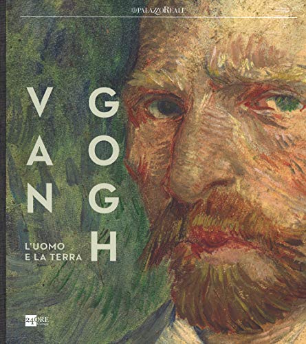 9788866482222: Van Gogh. L'uomo e la terra. Catalogo della mostra (Milano, 18 ottobre 2014-8 marzo 2015). Ediz. illustrata (Cataloghi di mostra)