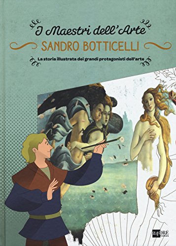 9788866482482: Sandro Botticelli. La storia illustrata dei grandi protagonisti dell'arte. Ediz. illustrata