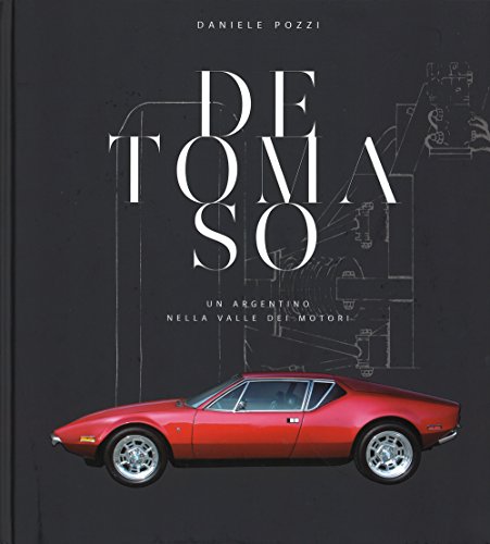 9788866482833: De Tomaso. Un argentino nella valle dei motori. Ediz. illustrata